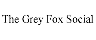 THE GREY FOX SOCIAL