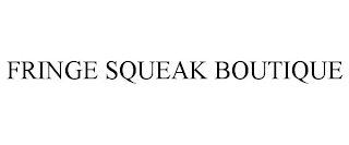 FRINGE SQUEAK BOUTIQUE