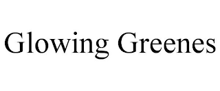 GLOWING GREENES