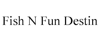FISH N FUN DESTIN