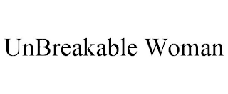 UNBREAKABLE WOMAN