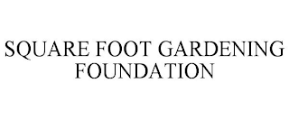 SQUARE FOOT GARDENING FOUNDATION