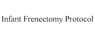 INFANT FRENECTOMY PROTOCOL