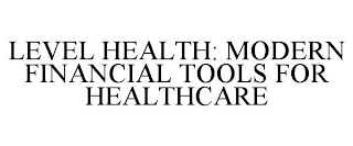 LEVEL HEALTH: MODERN FINANCIAL TOOLS FOR HEALTHCARE