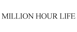 MILLION HOUR LIFE