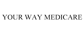 YOUR WAY MEDICARE