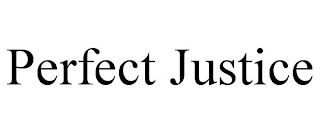 PERFECT JUSTICE