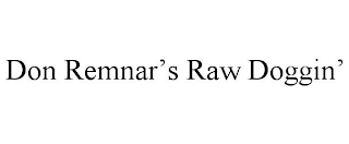 DON REMNAR'S RAW DOGGIN'