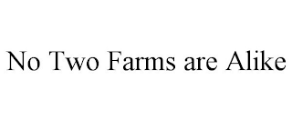 NO TWO FARMS ARE ALIKE