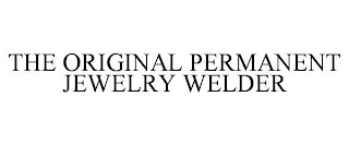 THE ORIGINAL PERMANENT JEWELRY WELDER