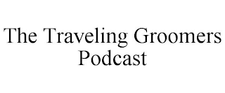 THE TRAVELING GROOMERS PODCAST