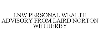 LNW PERSONAL WEALTH ADVISORY FROM LAIRD NORTON WETHERBY