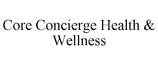 CORE CONCIERGE HEALTH & WELLNESS