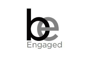 BE ENGAGED