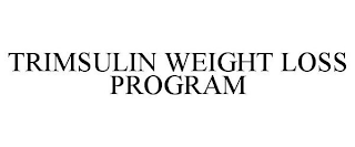 TRIMSULIN WEIGHT LOSS PROGRAM