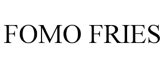 FOMO FRIES