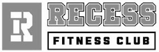 R RECESS FITNESS CLUB