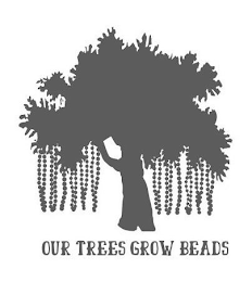OUR TREES GROW BEADS