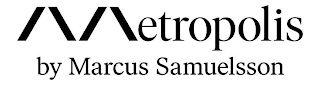 METROPOLIS BY MARCUS SAMUELSSON