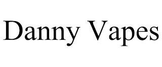 DANNY VAPES