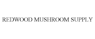 REDWOOD MUSHROOM SUPPLY