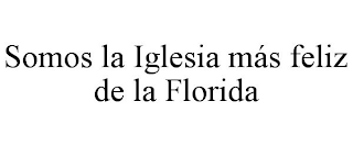 SOMOS LA IGLESIA MÁS FELIZ DE LA FLORIDA