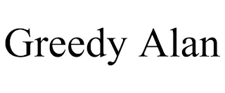 GREEDY ALAN