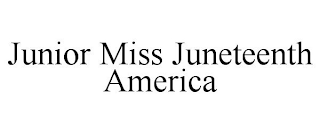 JUNIOR MISS JUNETEENTH AMERICA