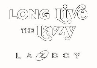 LONG LIVE THE LAZY LAZBOY