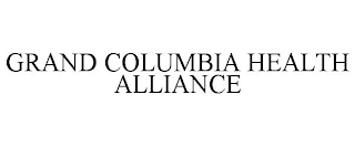 GRAND COLUMBIA HEALTH ALLIANCE