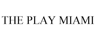 THE PLAY MIAMI
