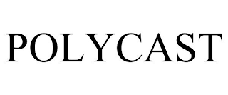 POLYCAST