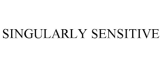 SINGULARLY SENSITIVE