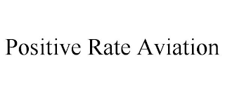 POSITIVE RATE AVIATION