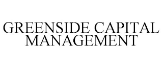 GREENSIDE CAPITAL MANAGEMENT