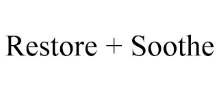 RESTORE + SOOTHE