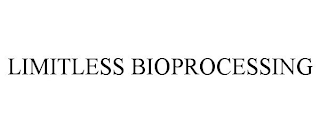 LIMITLESS BIOPROCESSING