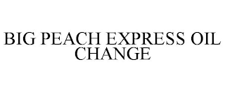 BIG PEACH EXPRESS OIL CHANGE