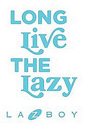 LONG LIVE THE LAZY LAZBOY