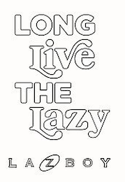 LONG LIVE THE LAZY LAZBOY