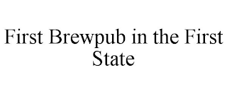FIRST BREWPUB IN THE FIRST STATE