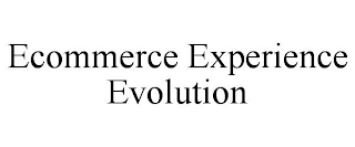 ECOMMERCE EXPERIENCE EVOLUTION