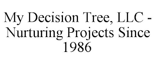 MY DECISION TREE, LLC - NURTURING PROJECTS SINCE 1986