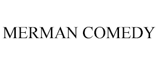 MERMAN COMEDY