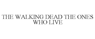 THE WALKING DEAD THE ONES WHO LIVE