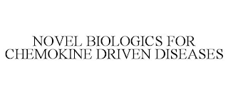 NOVEL BIOLOGICS FOR CHEMOKINE DRIVEN DISEASES