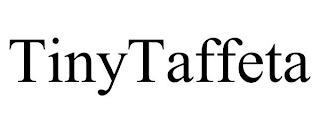 TINYTAFFETA