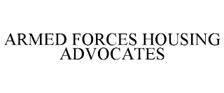 ARMED FORCES HOUSING ADVOCATES