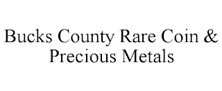 BUCKS COUNTY RARE COIN & PRECIOUS METALS