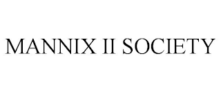 MANNIX II SOCIETY